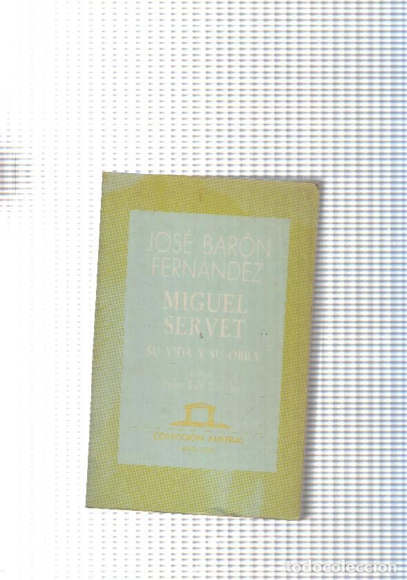 Libros: coleccion Austral num. 92: Miguel Servet. Su vida y su obra - Jose Baron Fernandez