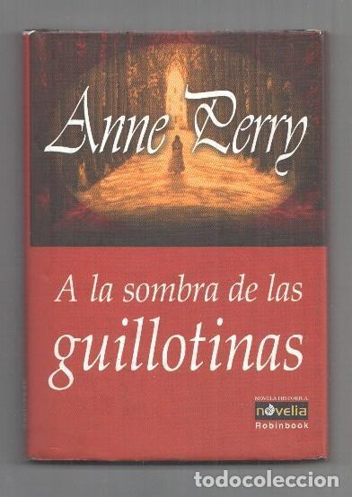 Libri di seconda mano: A la sombra de las guillotinas. Novela Historica Novelia Robinbook. - Anne Perry