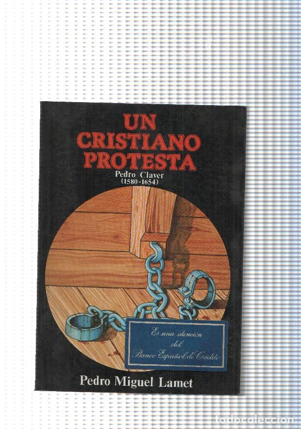 Libri di seconda mano: Un Cristiano Protesta. Pedro Claver ( 1580-1654 ) - Pedro Miguel Lamet