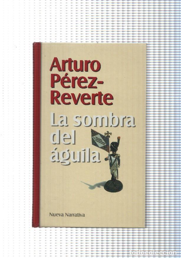 Libros: Nueva Narrativa: La sombra del aguila - Arturo Perez Reverte