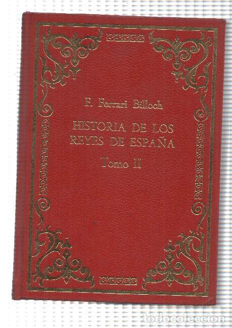 Libros: Historia de los Reyes de Espa&ntilde;a, tomo II - F.Ferrari Billoch