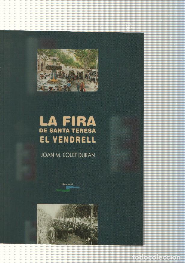 Libros: La fira de Santa Teresa. El Vendrell - Joan M. Colet Duran
