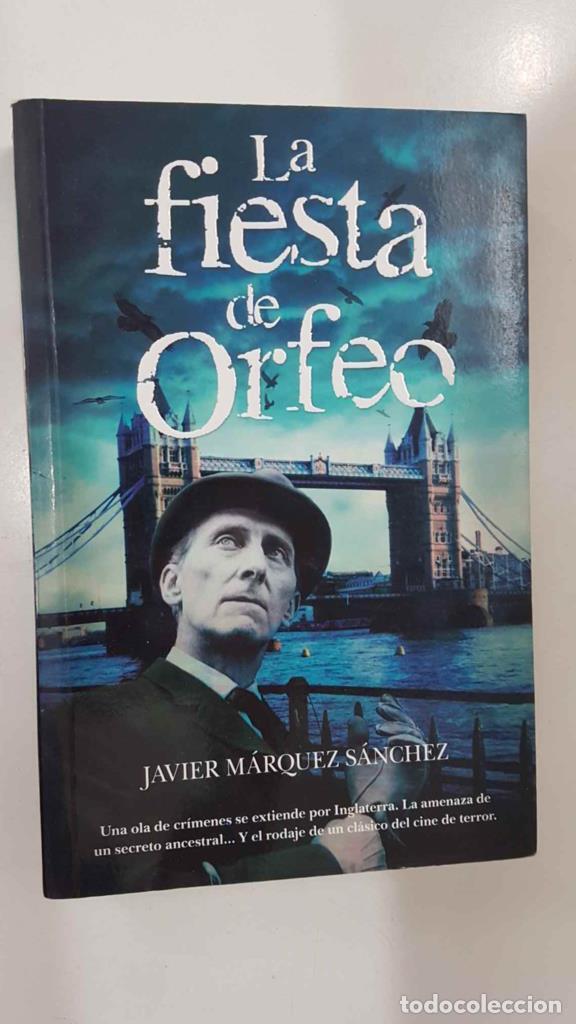 Libros: Almuzara: La Fiesta de Orfeo. Primera edicion en Almuzara octubre 2009 - Javier Marquez Sanchez