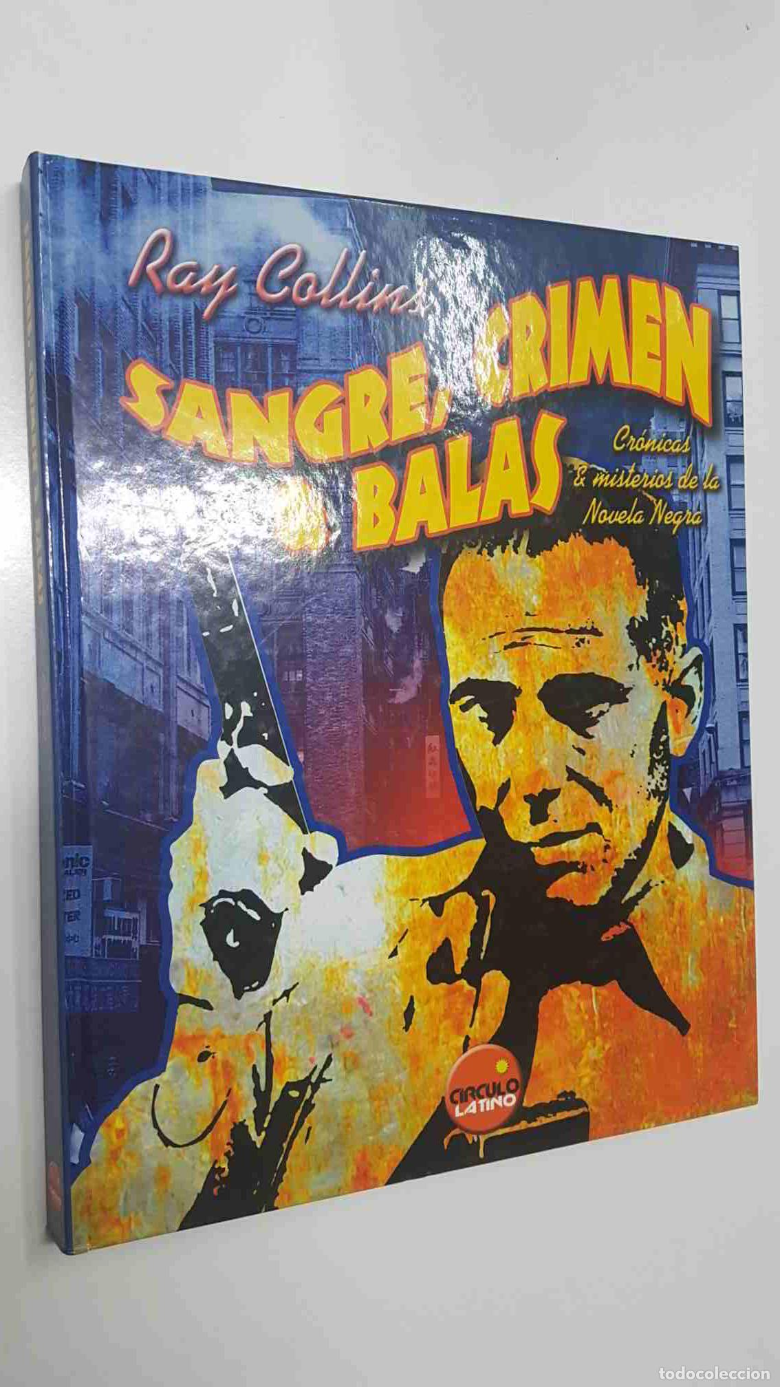 Libri di seconda mano: Libro ilustrado: Sangre, Crimen y balas. Cronicas y misterios de la Novela Negra. Ray Collins