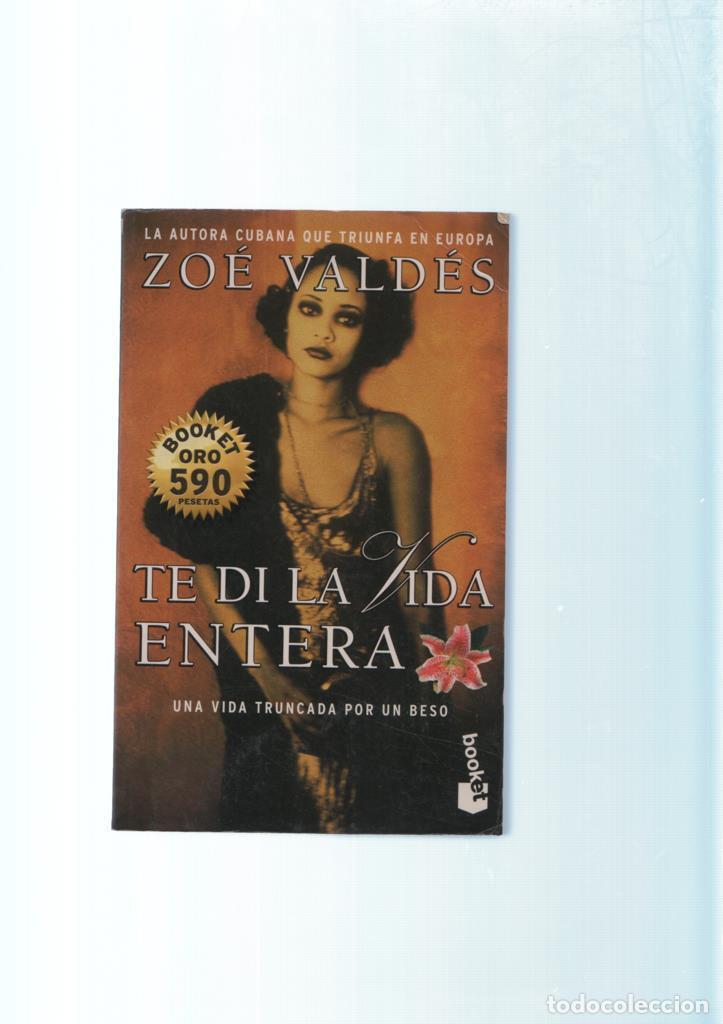 Libros: Te di la vida entera - Zoe Valdes - Foto 1