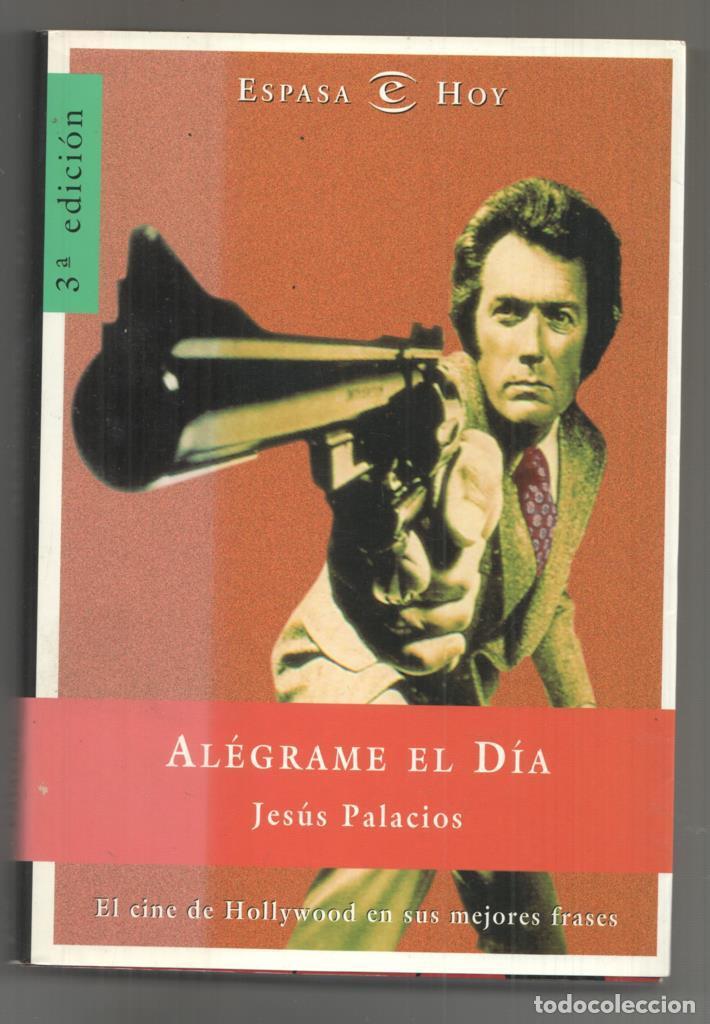 Libri di seconda mano: Alegrame el Dia. El cine de Hollywood en sus mejores frases. 3a edicion (marzo 2000) - Jesus Palacio
