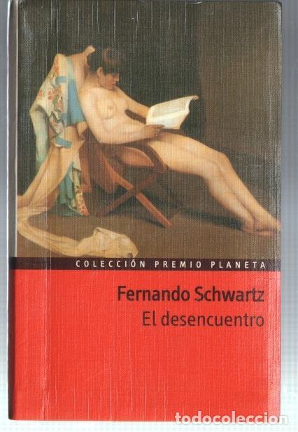 Libri di seconda mano: Coleccion Premio Planeta: El desencuentro - Fernando Schwartz