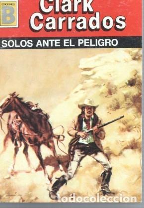 Libros: Clark Carrados: Bisonte numero 148: Solos ante el peligro - Clark Carrados