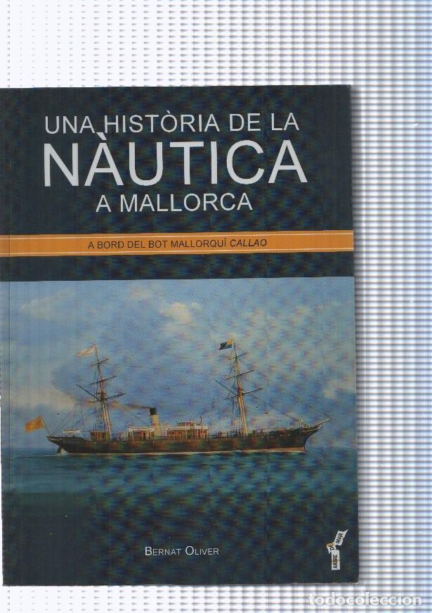 Libri di seconda mano: Una historia de la Nautica a Mallorca. A bord del bot Mallorqui Callao - Bernat Oliver