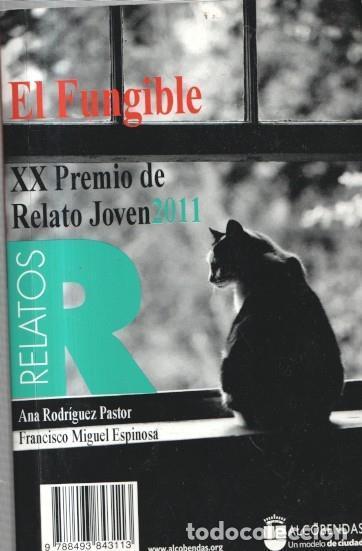 Livres: El Fungible: XX Premio de Relato Joven 2011 y III premios de novela corta 2011 - Dom Ramir Auge