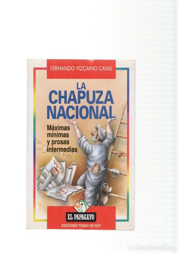 Libri di seconda mano: La Chapuza Nacional. Maximas minimas y prosas intermedias - Fernando Vizcaino Casas