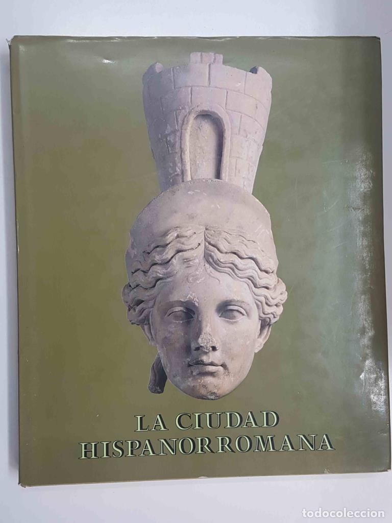 B&uuml;cher: La Ciudad Hispanorromana. Centro Nacional de Exposiciones y Promocion Artistica - M. Bendala Galan,