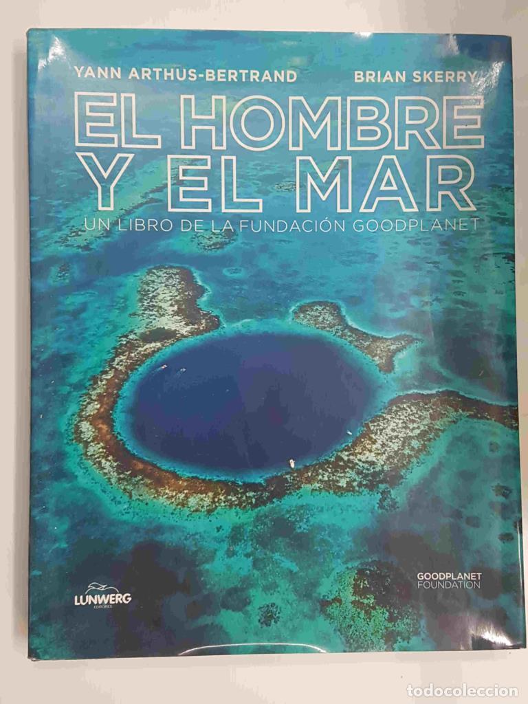 B&uuml;cher: El Hombre y el Mar, un libro de la Fundacion Goodplanet - Yann Arthus-Bertrand, Brian Skerry