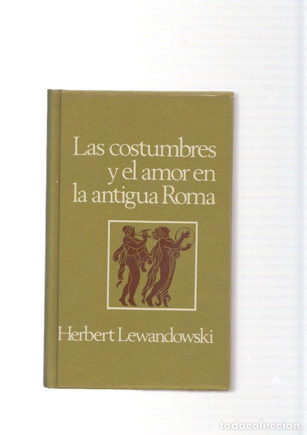 Libri di seconda mano: Las costumbres y el amor en la antigua Roma - Herbert Lewandowski