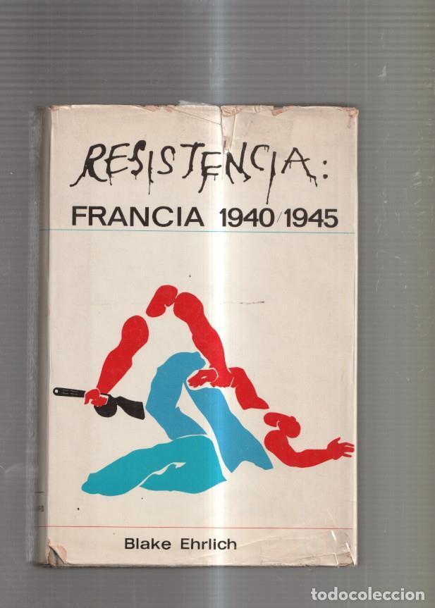 Libros: Resistencia: Francia 1940-1945 - Blake Ehrlich
