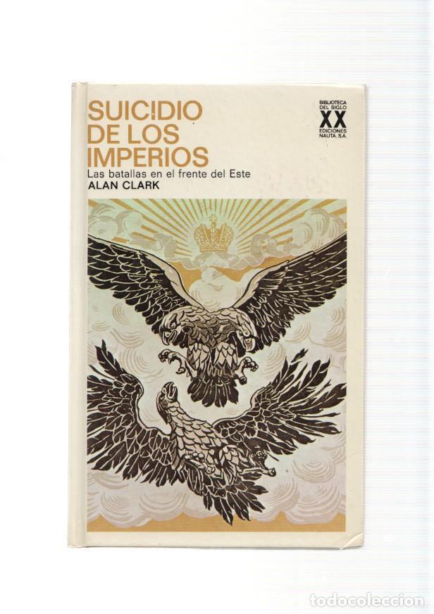 books: Suicidio de los Imperios. Las batallas en el frente del Este - Alan Clark