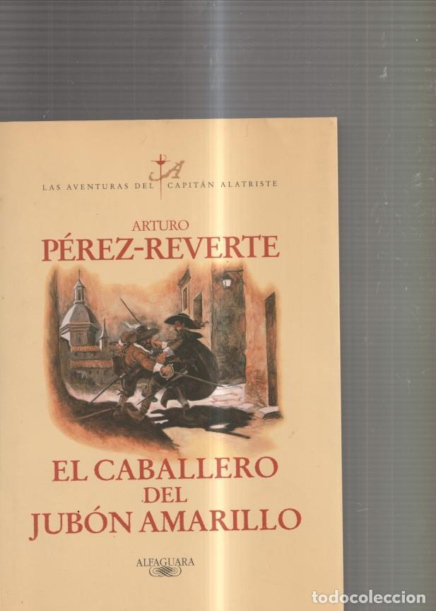 Libros: Las aventuras del Capitan Alatriste: El Caballero del Jubon Amarillo - Arturo Perez Reverte
