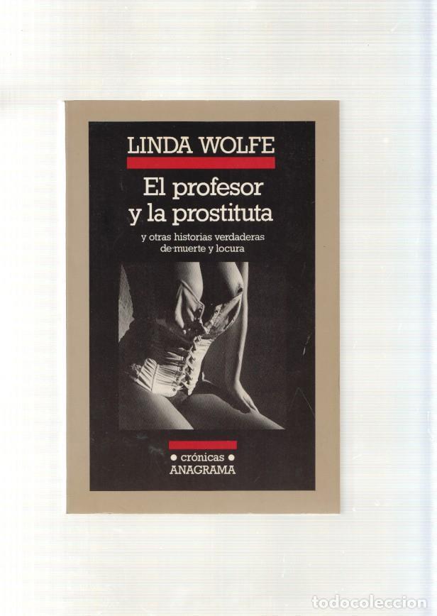 Libros: El profesor y la prostituta y otras historias verdaderas de muerte y locura - Linda Wolfe