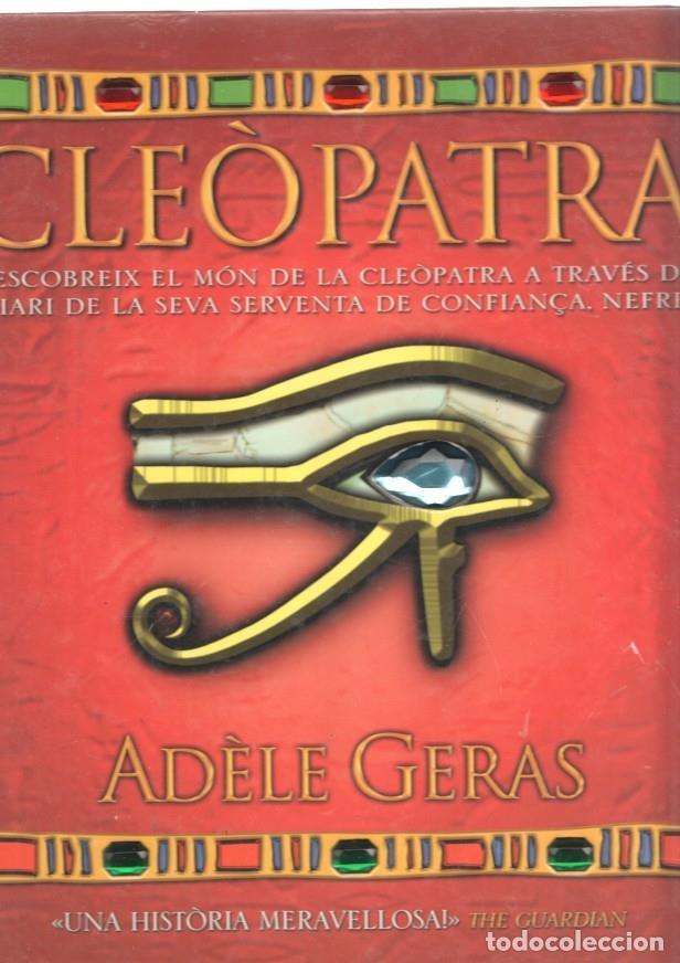 Libri di seconda mano: Cleopatra. Descobreix el mon de la Cleopatra a traves del diari de la seva serventa - Adele Geras