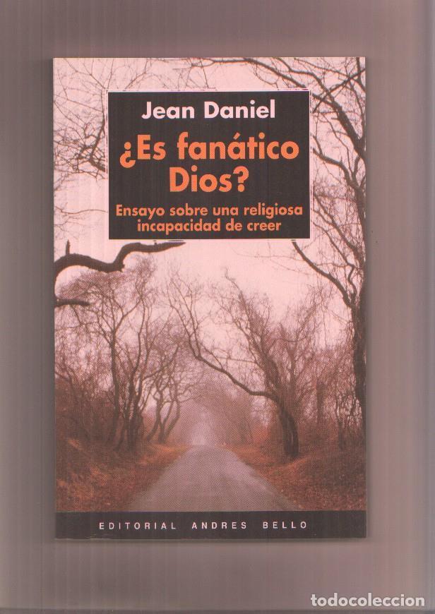 Libros: Es fanatico Dios - Jean Daniel - Foto 1