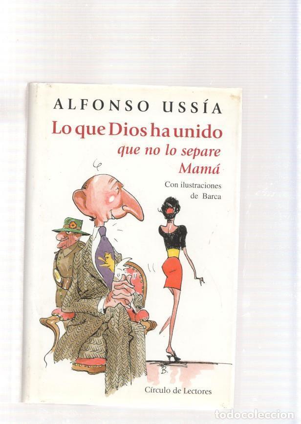 Libri di seconda mano: Lo que Dios ha unido que no lo separe Mama - Alfonso Ussia