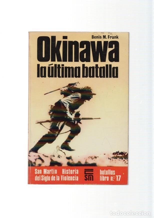 Libri di seconda mano: San Martin batallas libro numero 17: Okinawa: La ultima batalla - Benis M. Frank