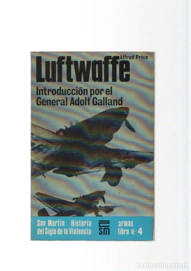 Libri di seconda mano: San Martin armas libro numero 04: Luftwaffe: Introduccion por el General Adolf - Alfred Price