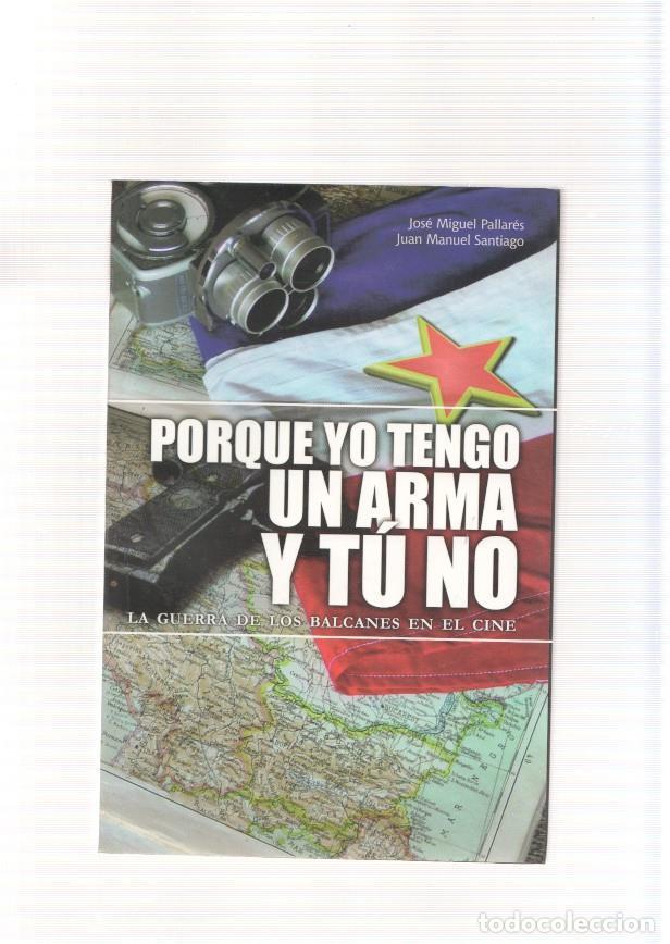 Libros: Porque yo tengo un arma y tu no. La guerra de Los Balcanes en el cine - J.M. Pallares y J.M. Santiag