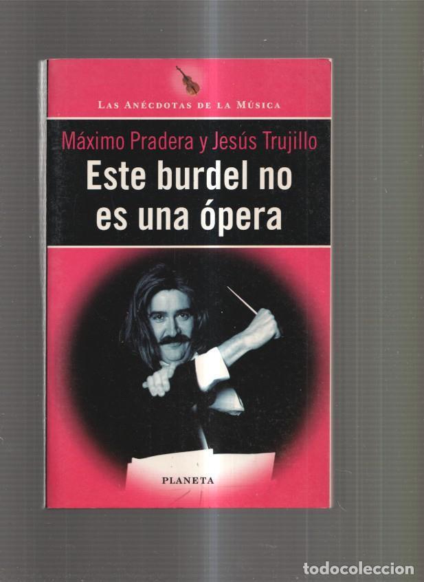 Libros: Este burdel no es una opera - Maximo Pradera y Jesus Trujillo - Foto 1