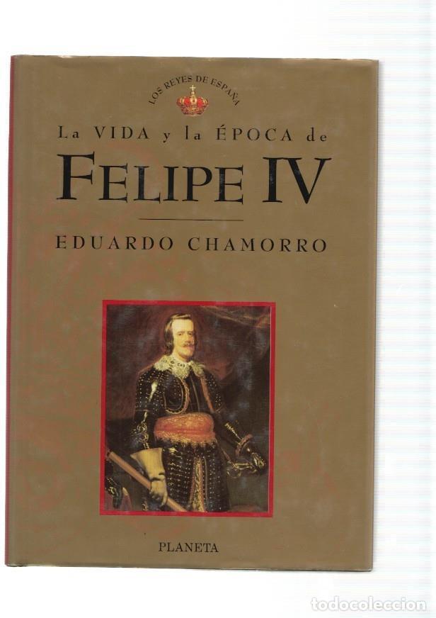 Libros: La vida y la epoca de Felipe IV - Eduardo Chamorro - Foto 1
