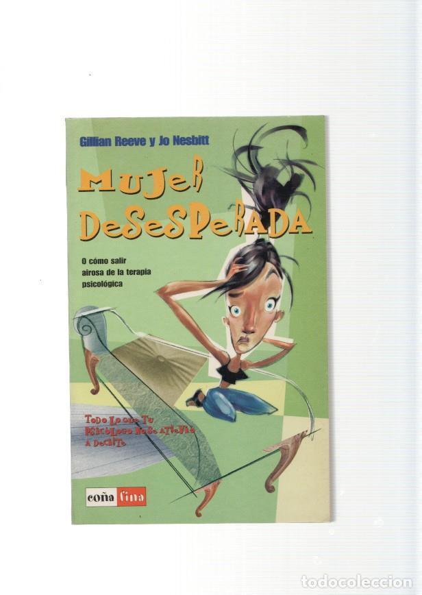 Libri di seconda mano: Mujer desesperada o como salir airosa de la terapia psicologica - Gillian Reeve