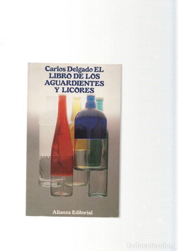 Libri di seconda mano: El libro de los aguardientes y licores - Carlos Delgado