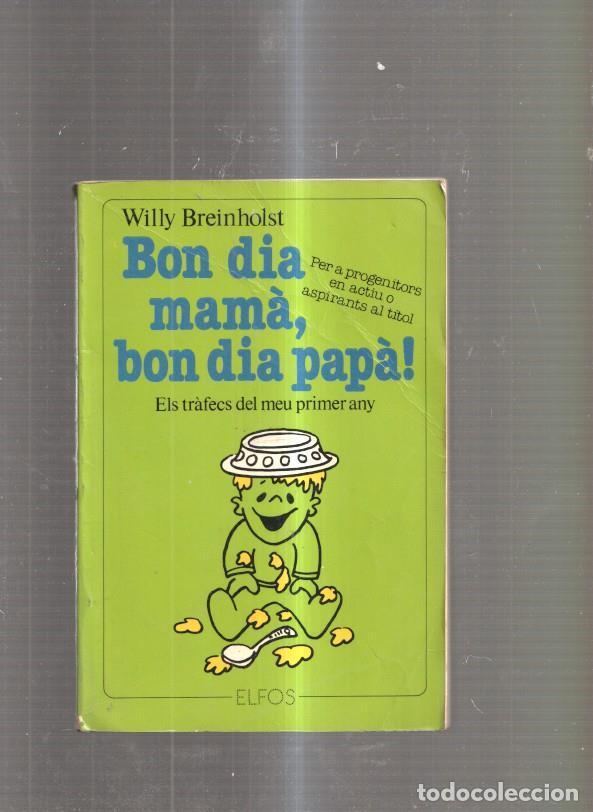 Livros em segunda m&atilde;o: Bon dia mama, bon dia papa. Els trafecs del meu primer any - Willy Breinholst