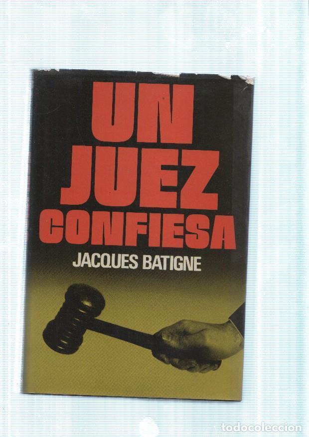 Libros: Un Juez confiesa - Jacques Batigne - Foto 1