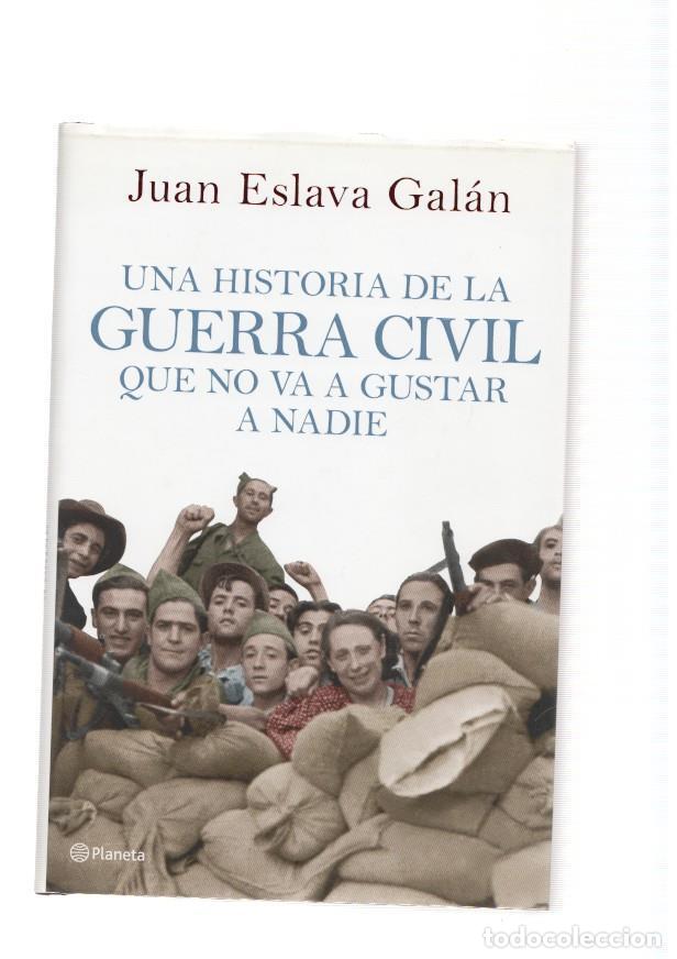 B&uuml;cher: Una historia de la Guerra Civil que no va a gustar a nadie - Juan Eslava Galan