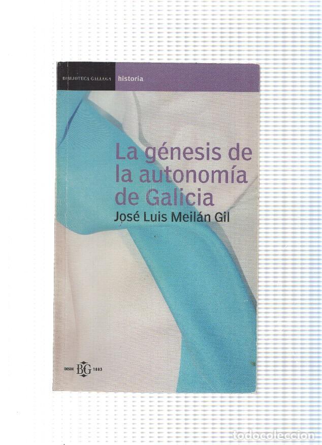 Libri di seconda mano: Biblioteca Gallega: La genesis de la autonomia de Galicia - Jose Luis Meilan Gil