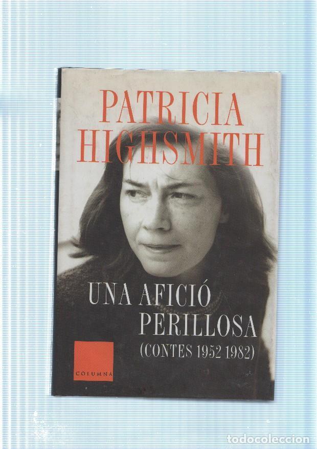 books: Una aficio perillosa ( contes 1952-1982 ) - Patricia Highsmith