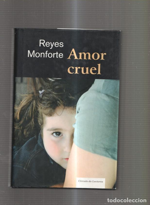 Libros: Amor cruel - Reyes Monforte - Foto 1