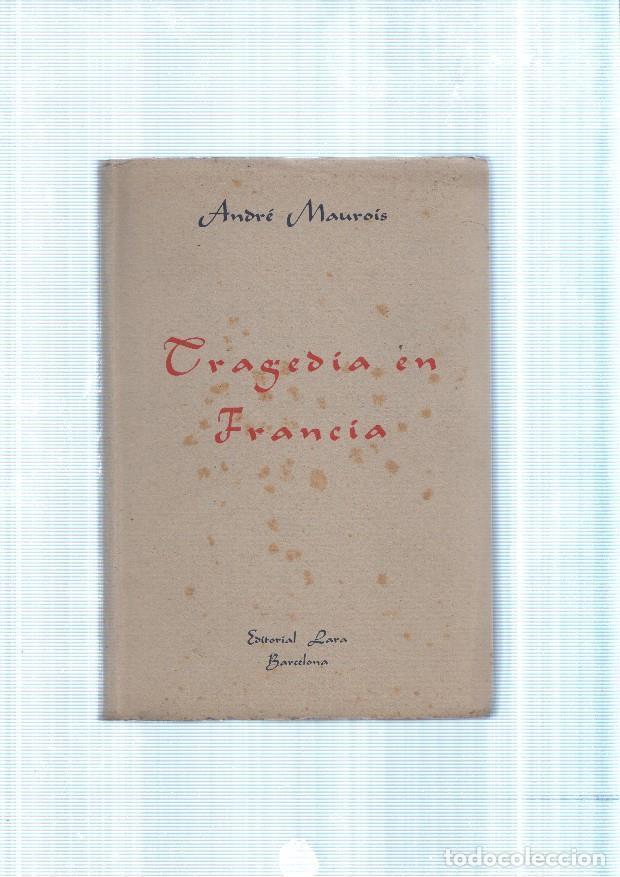 Libros: Tragedia en Francia. Esperanzas y recuerdos - Andre Maurois - Foto 1