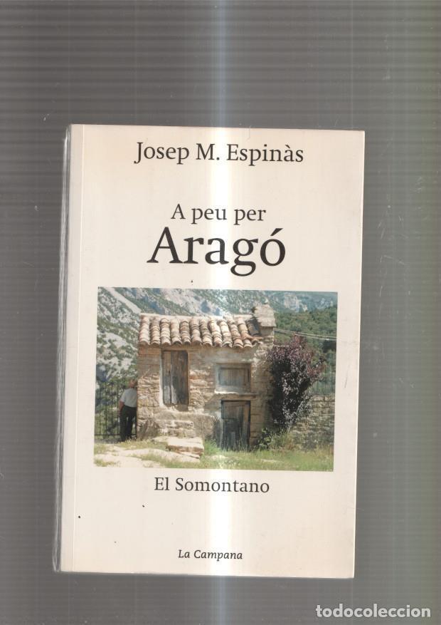 Libros: A peu per Arago. El Somontano - Josep M. Espinas - Foto 1