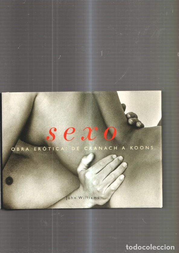B&uuml;cher: Sexo. Obra erotica de Cranach A Koons - John Williams
