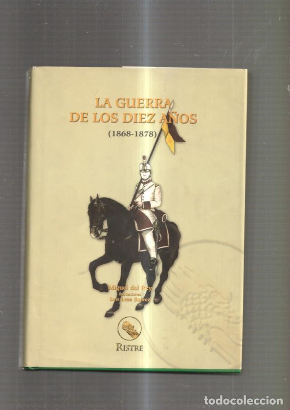 Libros: La guerra de los diez a&ntilde;os ( 1868-1978 ) - Miguel del Rey