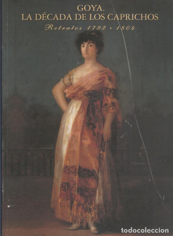 Libros: Goya. La decada de los Caprichos. Retratos 1792-1804 - Varios - Foto 1