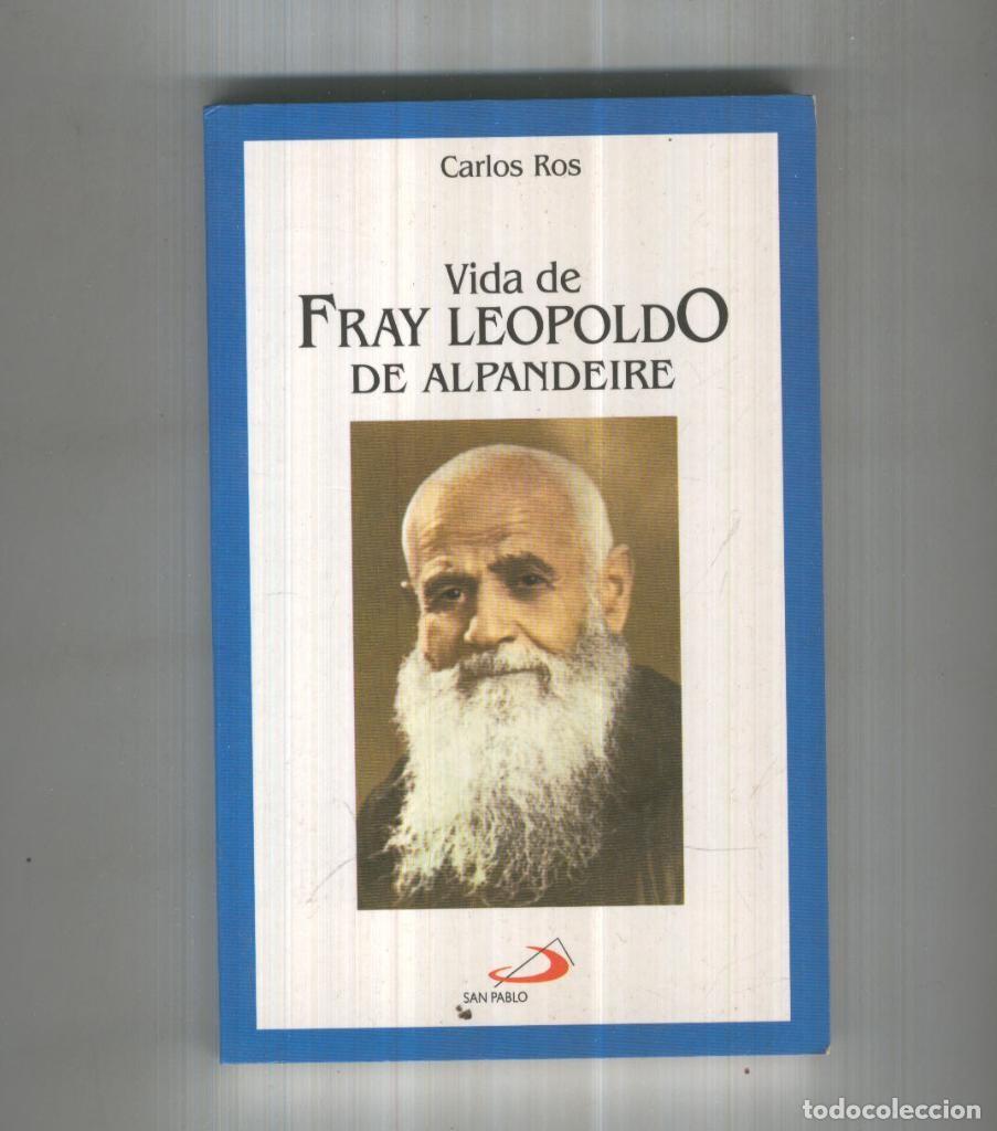 Libri di seconda mano: VIDA DE FRAY LEOPOLDO DE ALPANDEIRE - Carlos Ros