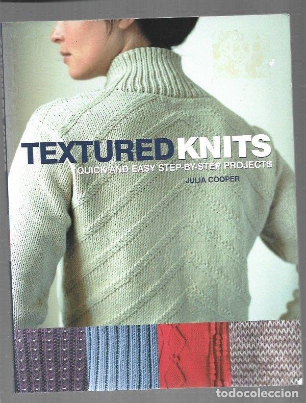Libros: TEXTURED KNITS. QUICK AND EASY STEP-BY-STEP PROJECTS - COOPER, JULIA - Foto 1