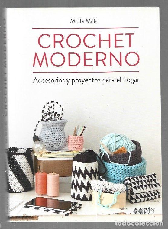 Libros: CROCHET MODERNO. ACCESORIOS Y PROYECTOS PARA EL HOGAR - MILLS, MOLLA - Foto 1