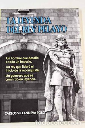 B&uuml;cher: LA LEYENDA DEL REY PELAYO - VILLANUEVA POLO, CARLOS