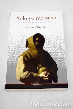 books: Solo yo me salvo y otros relatos del tiempo sobrante - Carlos Villar Flor. TDK431