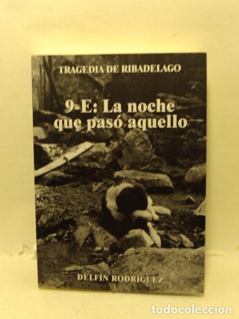 Libros: TRAGEDIA DE RIBADELAGO. : 9-E: La noche que pas&oacute; aquello - Delf&iacute;n Rodr&iacute;guez L&oacute;pez