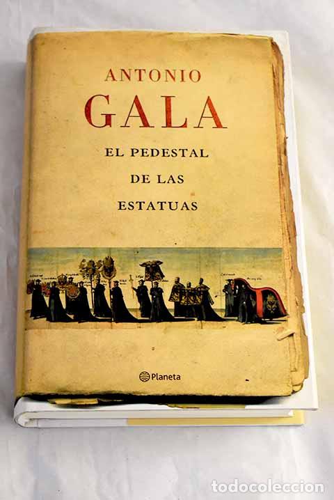 Libros: El pedestal de las estatuas.- Gala, Antonio